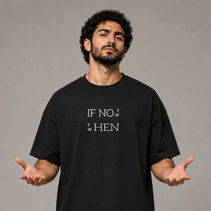Oversized T-Shirt – If Not Now, Then When